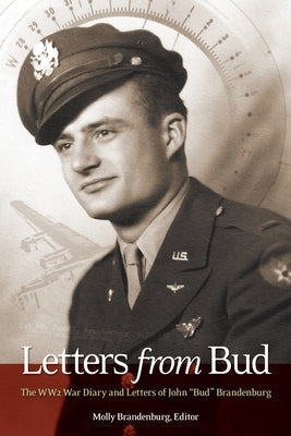 Letters from Bud: The WW2 War Diary and Letters of John Bud Brandenburg Paperback Happy Publishing