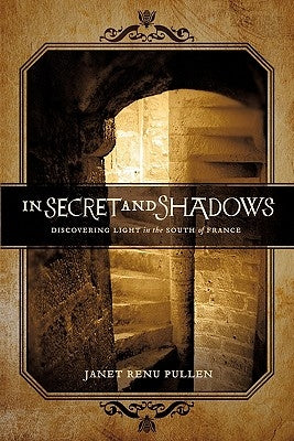 In Secret and Shadows: Discovering Light in the South of France Paperback Balboa Press