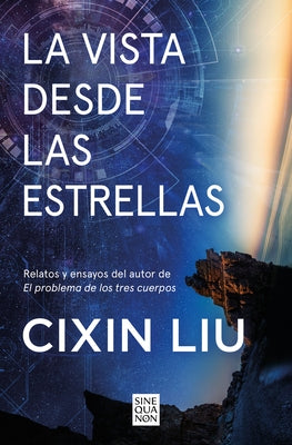 La Vista Desde Las Estrellas / A View from the Stars by Cixin, Liu