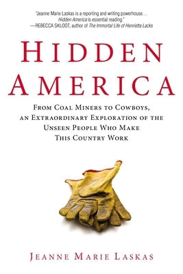 Hidden America: From Coal Miners to Cowboys, an Extraordinary Exploration of the Unseen People Who Make This Country Work Paperback Penguin Publishing Group