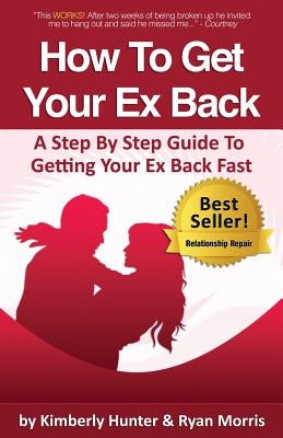 How To Get Your Ex Back - A Step By Step Guide To Getting Your Ex Back Fast Paperback Tkc Nevada, Inc.