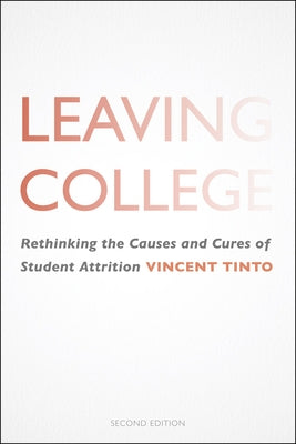 Leaving College: Rethinking the Causes and Cures of Student Attrition Paperback University of Chicago Press