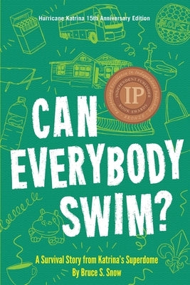 Can Everybody Swim?: A Survival Story from Katrina's Superdome, Hurricane Katrinia 15th Anniversary Edition Paperback Et Alia Press