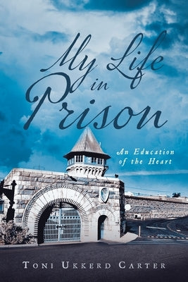 My Life in Prison: An Education of the Heart Paperback Brilliant Books Literary