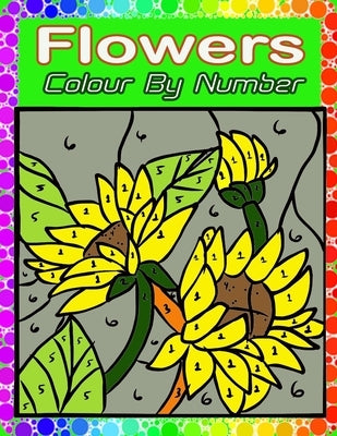 Flowers Color By Number: Large Print Adults Color By Number Coloring Book(Best Coloring Book Flowers Color by Number) Paperback Independently Published