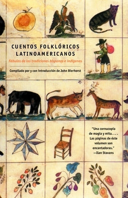 Cuentos Folkloricos Latinoamericanos: Fábulas de Las Tradiciones Hispanas E Indígenas / Latin American Folktales: Stories from Hispanic and Indian Tra by Bierhorst, John