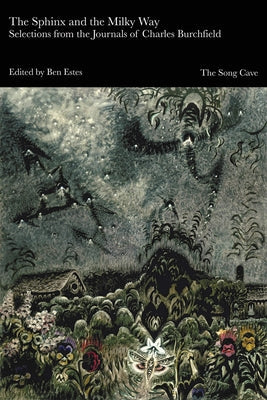 The Sphinx and the Milky Way: Selections from the Journals of Charles Burchfield Paperback Song Cave