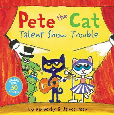Pete the Cat: Talent Show Trouble: Includes Over 30 Stickers! by Dean, James