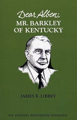 Dear Alben: Mr. Barkley of Kentucky Paperback University Press of Kentucky