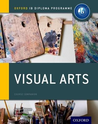 Ib Visual Arts Course Book: Oxford Ib Diploma Programme Paperback Oxford University Press, USA