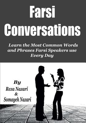Farsi Conversations: Learn the Most Common Words and Phrases Farsi Speakers use Every Day Paperback Createspace Independent Publishing Platform