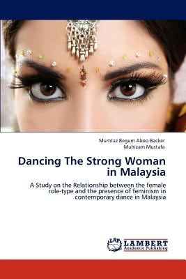 Dancing The Strong Woman in Malaysia Paperback LAP Lambert Academic Publishing