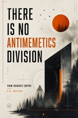 There Is No Antimemetics Division: A Science Fiction Horror Novel (C.C. Edition) by Hughes (Qntm), Sam