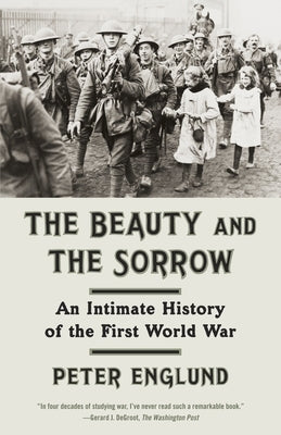 The Beauty and the Sorrow: An Intimate History of the First World War Paperback Knopf Publishing Group
