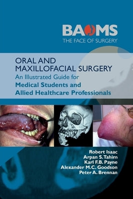 Oral and Maxillofacial Surgery: An Illustrated Guide for Medical Students and Allied Healthcare Professionals Paperback Libri Publishing Ltd