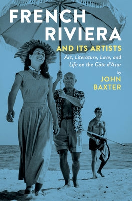 French Riviera and Its Artists: Art, Literature, Love, and Life on the Côte d'Azur Paperback Museyon