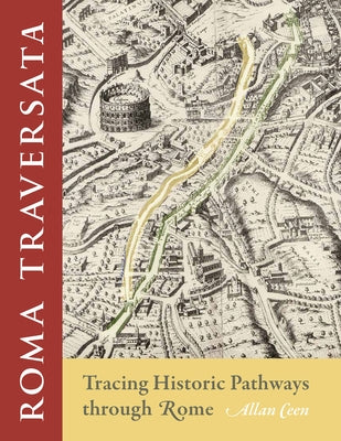 Roma Traversata: Tracing Historic Pathways Through Rome Paperback Cornell University Press