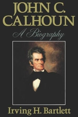John C. Calhoun: A Biography Paperback W. W. Norton & Company