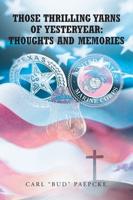 Those Thrilling Yarns of Yesteryear: Thoughts and Memories Fulton Books