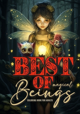 Best of magical Beings Coloring Book for Adults: Fairies Coloring Book for Adults Grayscale Best of Elves, Gnomes, Fairies, Pixies, Forest Spirit, Tro Paperback Monsoon Publishing LLC Sonja LIDL Info@monsoo