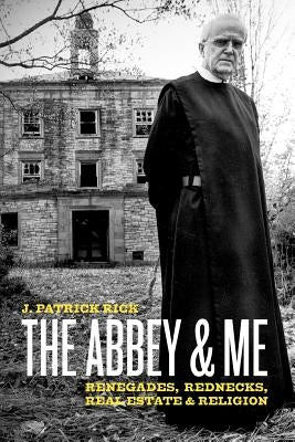 The Abbey & Me: Renegades, Rednecks, Real Estate & Religion Paperback Createspace Independent Publishing Platform