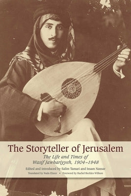 The Storyteller of Jerusalem: The Life and Times of Wasif Jawhariyyeh, 1904-1948 Paperback Olive Branch Press