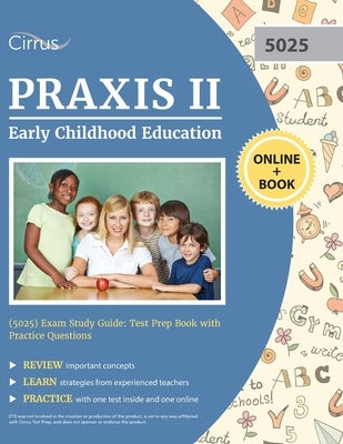 Praxis II Early Childhood Education (5025) Exam Study Guide: Test Prep Book with Practice Questions Paperback Cirrus Test Prep