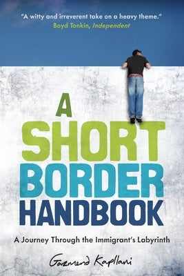 A Short Border Handbook: A Journey Through the Immigrant's Labyrinth Paperback New Europe Books