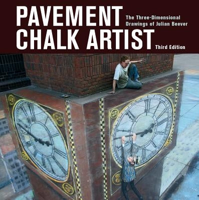 Pavement Chalk Artist: The Three-Dimensional Drawings of Julian Beever Paperback Firefly Books
