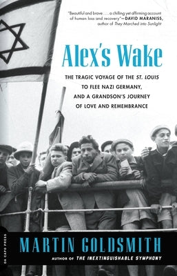 Alex's Wake: The Tragic Voyage of the St. Louis to Flee Nazi Germany-And a Grandson's Journey of Love and Remembrance Paperback Da Capo Press