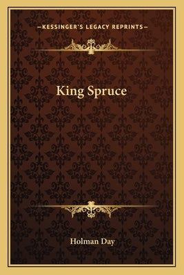 King Spruce Paperback Kessinger Publishing