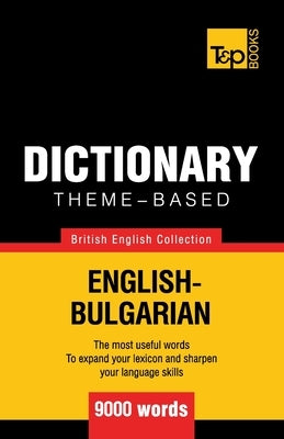 Theme-based dictionary British English-Bulgarian - 9000 words Paperback T&p Books