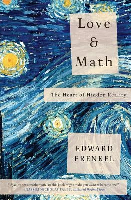Love and Math: The Heart of Hidden Reality Paperback Basic Books