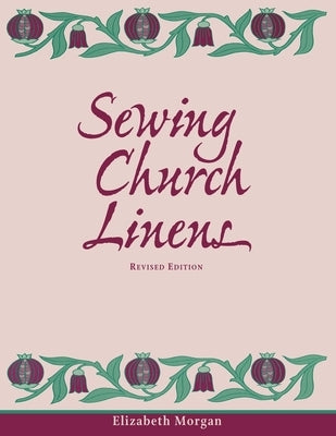 Sewing Church Linens (Revised): Convent Hemming and Simple Embroidery Paperback Morehouse Publishing