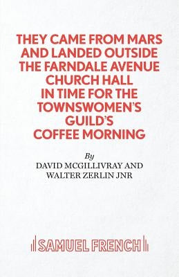 They Came from Mars and Landed Outside the Farndale Avenue Church Paperback Samuel French Ltd