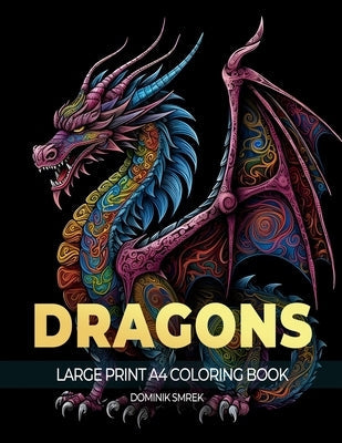 Dragons: A Large Print A4 Colouring Book Paperback Dominik Smrek