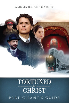 Tortured for Christ Participants Guide: A Six-Session Video Study Paperback Voice of the Martyrs Books