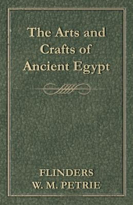 The Arts and Crafts of Ancient Egypt Paperback Thonssen Press