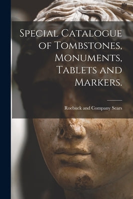 Special Catalogue of Tombstones, Monuments, Tablets and Markers. Paperback Legare Street Press