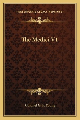 The Medici V1 Paperback Kessinger Publishing