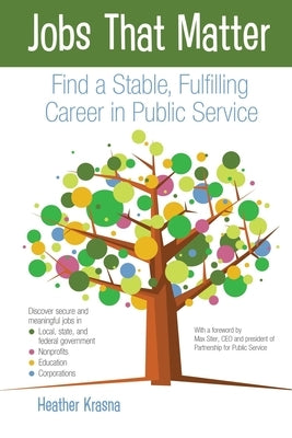 Jobs That Matter: Find a Stable, Fulfilling Career in Public Service Paperback Createspace Independent Publishing Platform