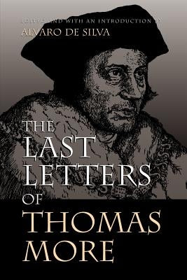 The Last Letters of Thomas More Paperback William B. Eerdmans Publishing Company
