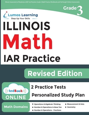 Illinois Assessment of Readiness (IAR) Test Practice: 3rd Grade Math Practice Workbook and Full-length Online Assessments: Illinois Test Study Guide Paperback Lumos Information Services, LLC