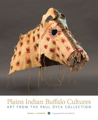 Plains Indian Buffalo Cultures: Art from the Paul Dyck Collection Paperback University of Oklahoma Press
