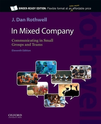 In Mixed Company 11E: Communicating in Small Groups and Teams Loose Leaf Oxford University Press, USA