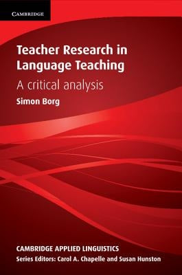 Teacher Research in Language Teaching: A Critical Analysis Paperback Cambridge University Press