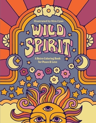 Wild Spirit: A Retro Coloring Book for Peace & Love by (Rittgers), Kira Cyan