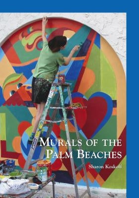 Murals of the Palm Beaches Paperback Arcadia Publishing (SC)