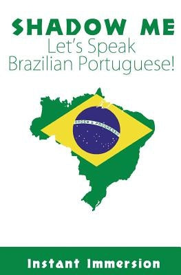Shadow Me: Let's Speak Brazilian Portuguese! Paperback Createspace Independent Publishing Platform