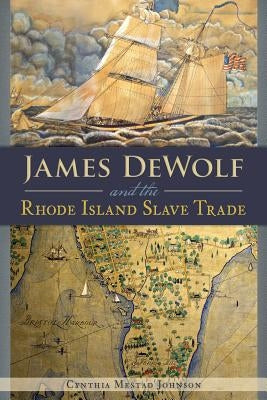 James Dewolf and the Rhode Island Slave Trade Paperback History Press (SC)